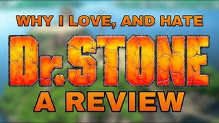 Why I LOVE, and HATE: Dr. Stone, a Review