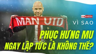 Vì sao PHỤC HƯNG Manchester United NGAY LẬP TỨC là điều không thể?