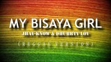 MY BISAYA GIRL (REGGAE VERSION)  - JHAY-KNOW & DHURRTY LOY | RVW