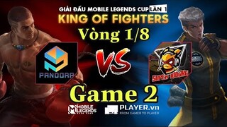 Mobile Legends: Bang Bang | KING OF FIGHTER VÒNG 1/8 SUPER 1000KG VS PANDORA GAME 2