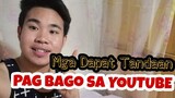 Ano ang dapat gawin pag Bago ka lang sa Youtube?