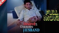 Desire By My Unknown Husband (2024) [Eng Sub]