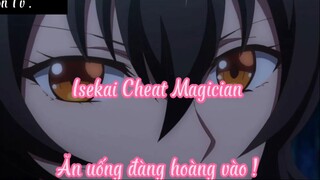Isekai Cheat Magician _Tập 2 Ăn uống đàng hoàng vào !