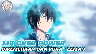 Anime MC Overpower Yang Sangat Diremehkan Dan Pura Pura Lemah