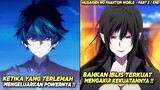 Ketika Yang Dianggap Lemah Mengeluarkan Kekuatan Overpowernya ‼️ - Alur Cerita Anime Musaigen #2