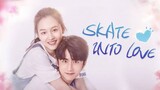 Skate Into Love [Episode 27] [ENG SUB]