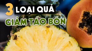 3 LOẠI QUẢ GIÀU ENZYME TIÊU HÓA GIẢM TÁO BÓN