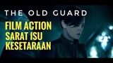 (SPOILERS!!) Review THE OLD GUARD (2020) - FILM ACTION KEREN DENGAN ISU-ISU KEKINIAN