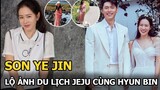 Son Ye Jin lộ ảnh du lịch Jeju cùng Hyun Bin, nhan sắc ra sao qua ống kính "team qua đường"?