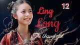 Ling Long [THE BLESSED GIRL] ENG SUB - ep 12