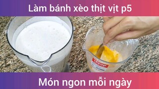 Làm bánh xèo thịt vịt p5