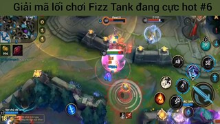 Giải mã lối chơi Fizz Tank đang cực hot #6