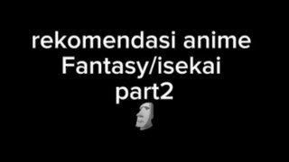 rekomendasi lanjutan kemarin yg isekai Fantasy