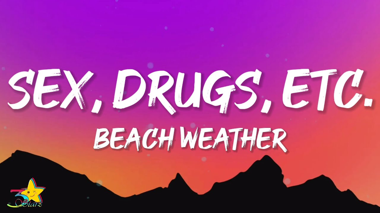 Beach Weather Sex Drugs