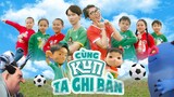 [Official MV] Cùng Kun Ta Ghi Bàn