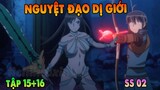 Review Nguyệt Đạo Dị Giới Mùa 2 | Tập 15 + 16 | Makoto Người Hùng Từ Con Số Không