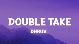 dhruv–double take (Lyrics)🎵