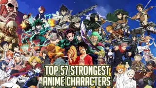 My Personal Top 57 Strongest Anime Characters (2022)