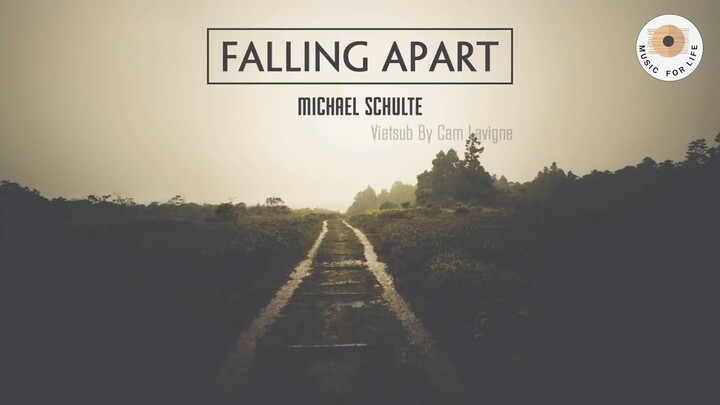 NHẠC TÂY VIETSUB [Vietsub + Lyrics] Falling Apart - Michael Schulte #MUSIC