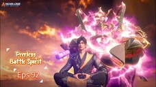 Peerless Battle Spirit Eps 92