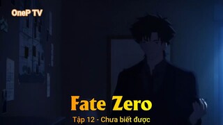 Fate Zero Tập 12 - Chưa biết được