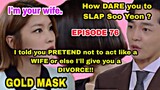 Jina SLAPPED Soo Yeon and Earned ANGER of her husband Dong Ha | GOLD MASK Episode 76 | K Dramaland