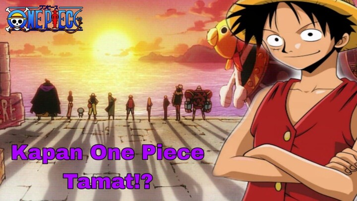 KAPAN ONE PIECE TAMAT