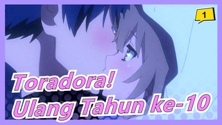 [Toradora! Mashup / Sedih / Cinta Sejati] Ulang Tahun ke-10, Toradora! Terbaik!_1