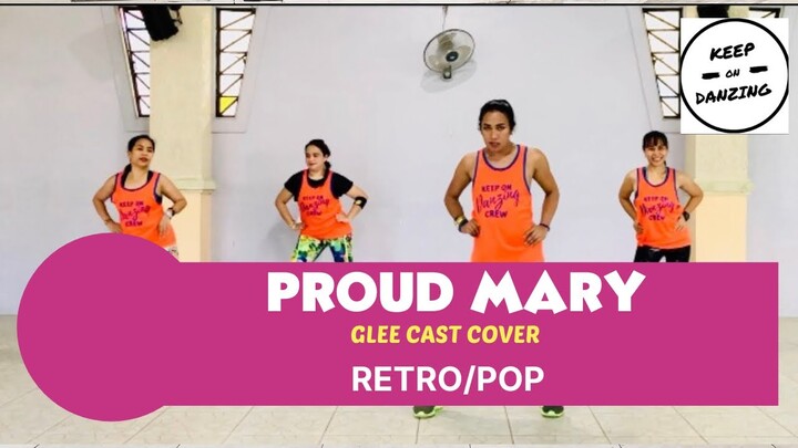 PROUD MARY BY GLEE CAST |RETRO/POP|KEEP ON DANZING (KOD)|DANCE FITNESS