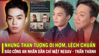 BÁO CÔNG AN NHÂN DÂN CHỈ MẶT NEGAV VÀ TRẤN THÀNH: NHỮNG THẦN TƯỢNG DỊ HỢM, LỆCH CHUẨN