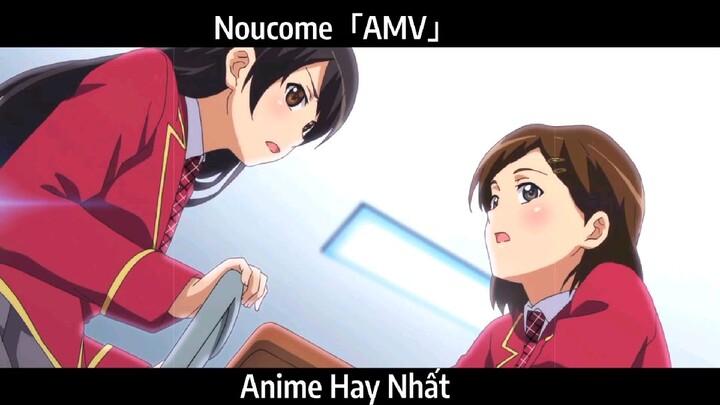 Noucome「AMV」Hay Nhất