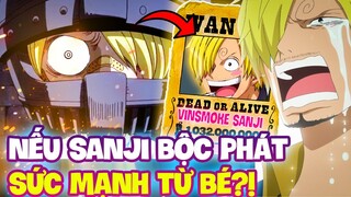 SANJI CÓ THỂ TRỞ THÀNH ĐỐI THỦ CỦA LUFFY?! | NẾU SANJI KHÔNG MẤT SỨC MẠNH TỪ BÉ?!