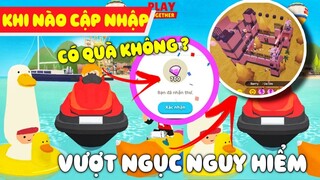 KHI NÀO CẬP NHẬP, CÓ QUÀ KHÔNG ? VƯỢT NGỤC HẤP DẪN || PLAY TOGETHER