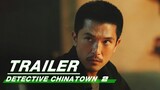 Detective Chinatown 2 Trailer: Two detectives join forces | 唐人街探案2 | IQIYI