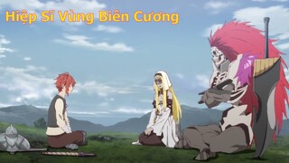 Tóm Tắt Anime Hay: Sống vùng Biên Cương Tôi trở thành Hiệp Sĩ (P4) Review Anime: Saihate no Paladin