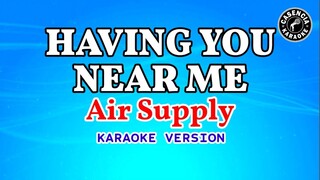 Having You Near Me (Karaoke) - Air Supply