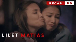 Lilet Matias, Attorney-At-Law: From best of friends to mortal rivals (Weekly Recap HD)