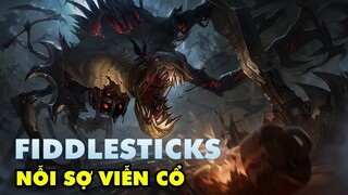 Tiêu điểm tướng FIDDLESTICKS làm lại: Nỗi Sợ Viễn Cổ, Ám ảnh gấp 1000 lần so với bản cũ