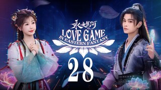 EP28 Love Game in Eastern Fantasy