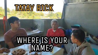 TATAY RICK:WHERE IS YOUR NAME