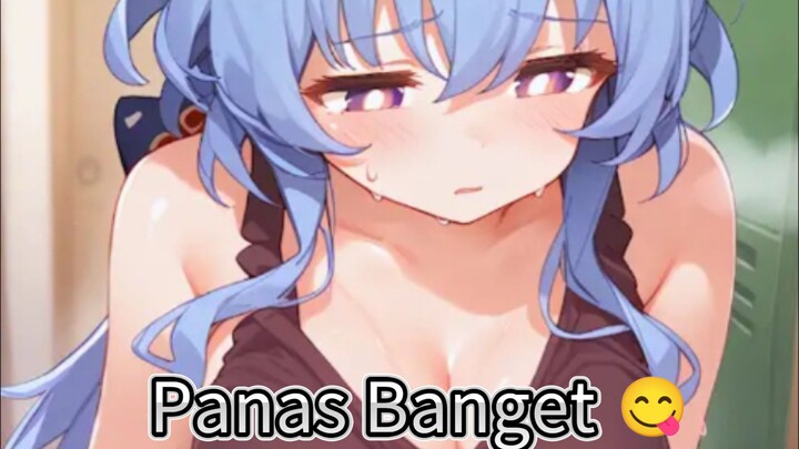 Panas Banget 😋