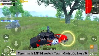 sức mạnh mk14 auto team địch bốc hơi phần 6