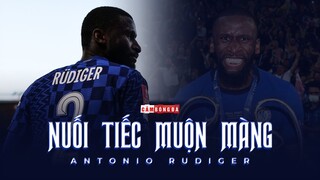 Antonio Rudiger | NUỐI TIẾC MUỘN MÀNG tại Stamford Bridge