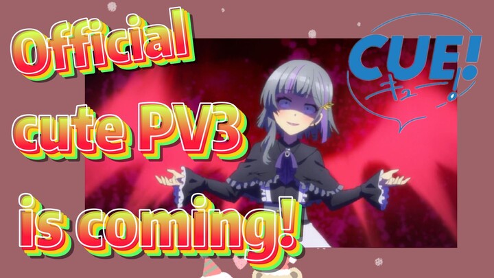 [CUE!] Official cute PV3 is coming!