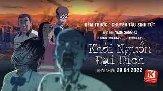 Khởi Nguồn Đại Dịch | Tiền Truyện Train To Busan | K79 Movie Trailer