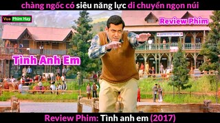 chàng Ngốc có thể Di chuyển cả Ngọn Núi - review phim Tình Anh Em