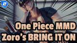 [One Piece MMD] Zoro's BRING IT ON_2