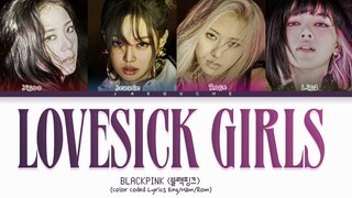 BLACKPINK 'Lovesick Girls' Lyrics (Color Coded Lyrics Eng/Han/Rom)