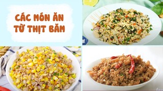 Siêu Đưa Cơm Với Các Món Ăn Từ THỊT BĂM