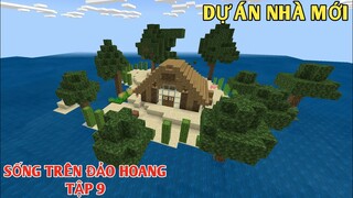 MINECRAFT SINH TỒN TRÊN ĐẢO HOANG | TẬP 9 DỰ AND NHÀ MỚI BẰNG GỖ TRONG SURVIVAL PE